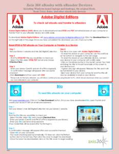Axis 360 eBooks with eReader Devices Including Windows based laptops and desktops, the original Nook, Nook Color, Kobo, and other ebook only devices Adobe Digital Editions To check out ebooks and transfer to eReaders