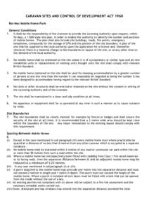 CARAVAN SITES AND CONTROL OF DEVELOPMENT ACT 1960 Roi-Mar Mobile Home Park General Conditions 1. It shall be the responsibility of the Licensee to provide the Licensing Authority upon request, within 54 days, a 1:500 sca