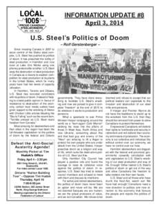 INFORMATION UPDATE #8 April 3, 2014 U.S. Steel’s Politics of Doom – Rolf Gerstenberger – Since invading Canada in 2007 to seize control of the Stelco steel complex, U.S. Steel has pushed its politics