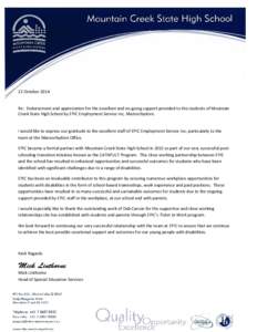 22 October 2014 Re: Endorsement and appreciation for the excellent and on-going support provided to the students of Mountain Creek State High School by EPIC Employment Service Inc, Maroochydore. I would like to express o