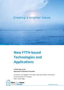 New FTTH-based Technologies and Applications A White Paper by the Deployment & Operations Committee Contributors: José Salgado (PT Inovação), Rong Zhao (Detecon International),