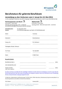 Berufsmatura für gelernte Berufsleute Anmeldung zu den Vorkursen vom 4. Januar bis 10. Mai 2016 nur für zukünftige Teilnehmer eines BM-Lehrganges für gelernte Berufsleute an der KV Luzern Berufsfachschule Rechnungswe