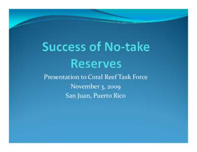 Presentation to Coral Reef Task Force November 3, 2009 San Juan, Puerto Rico DNER Coral Reef Monitoring  Seven natural reserves are monitored every year