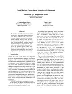 Semi-Markov Phrase-based Monolingual Alignment Xuchen Yao and Benjamin Van Durme Johns Hopkins University Baltimore, MD, USA Chris Callison-Burch⇤ University of Pennsylvania