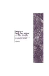 Report of the Family Court Advisory and Rules Committee to the Chief Administrative Judge of the Courts of the State of New York January 2010