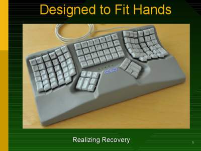 Designed to Fit Hands MALTRON Fully Ergonomic Keyboards PCD Maltron Ltd.  Realizing Recovery