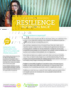 A GUIDE FOR PARENTS & YOUTH  RESILIENCE “BOUNCING BACK” Why is resilience important? Whether you’re 8 or 18 years old, life can be tough. Stress can come from many