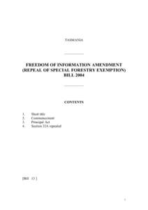TASMANIA ___________ FREEDOM OF INFORMATION AMENDMENT (REPEAL OF SPECIAL FORESTRY EXEMPTION) BILL 2004