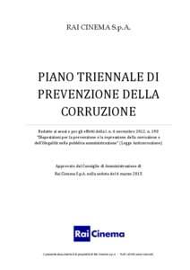 RAI CINEMA S.p.A.  PIANO TRIENNALE DI PREVENZIONE DELLA CORRUZIONE Redatto ai sensi e per gli effetti della l. n. 6 novembre 2012, n. 190