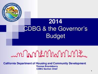 2014 CDBG & the Governor’s Budget California Department of Housing and Community Development Thomas Brandeberry