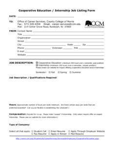 Cooperative Education / Internship Job Listing Form DATE: TO: Office of Career Services, County College of Morris Fax: [removed]Email: [removed]
