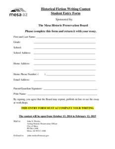 Historical Fiction Writing Contest Student Entry Form Sponsored by: The Mesa Historic Preservation Board Please complete this form and return it with your essay. First and Last Name: _____________________________________