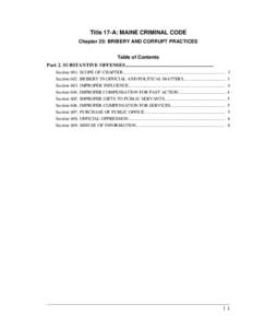 Title 17-A: MAINE CRIMINAL CODE Chapter 25: BRIBERY AND CORRUPT PRACTICES Table of Contents Part 2. SUBSTANTIVE OFFENSES....................................................................... Section 601. SCOPE OF CHAPTE