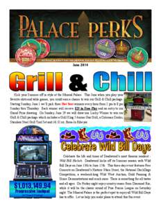 June[removed]Kick your Summer off in style at the Mineral Palace. This June when you play your favorite slots and table games, you could earn a chance to win our Grill & Chill package. Starting Sunday, June 1 we’ll pick 