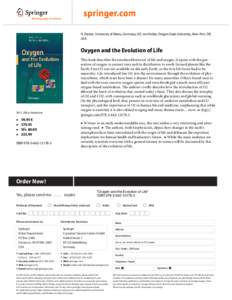 H. Decker, University of Mainz, Germany; K.E. van Holde, Oregon State University, New Port, OR, USA Oxygen and the Evolution of Life This book describes the interlaced histories of life and oxygen. It opens with the gene