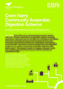 Cwm Harry Community Anaerobic Digestion Scheme Development Plan Summary (Ludlow, Shropshire, UK) Overview: Cwm Harry is an environmental research charity with over 10 years’ experience of operating organic recycling