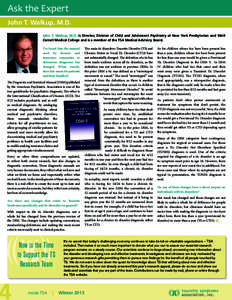 Ask the Expert John T. Walkup, M.D. John T. Walkup, M.D. is Director, Division of Child and Adolescent Psychiatry at New York Presbyterian and Weill Cornell Medical College and is a member of the TSA Medical Advisory Boa