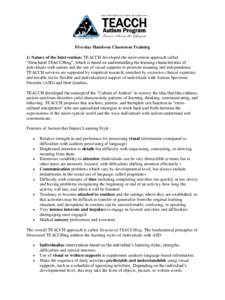 Five-day Hands-on Classroom Training 1) Nature of the Intervention: TEACCH developed the intervention approach called ―Structured TEACCHing‖, which is based on understanding the learning characteristics of individual