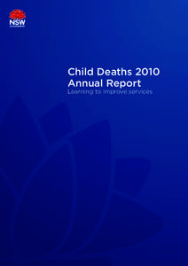 Child Deaths 2010 Annual Report Learning to improve services The purpose of Child Death Annual Reports is to increase accountability and transparency, and publicly share efforts to improve child protection practices in 