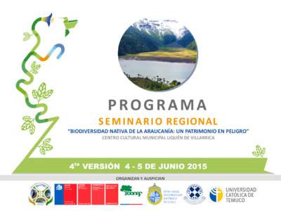 PROGRAMA S E M I N A R I O REGIONAL “BIODIVERSIDAD NATIVA DE LA ARAUCANÍA: UN PATRIMONIO EN PELIGRO” CENTRO CULTURAL MUNICIPAL LIQUÉN DE VILLARRICA  4