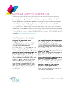 Games & Learning Reading List Wondering where to look for great information on the intersection between games, game design, learning, and digital kids? This list should get you well on your way. It’s loosely grouped by