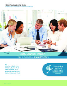 QuickView Leadership Series Helping you navigate the leadership landscape 2012 Annual Report How to Maintain an Engaged Workforce