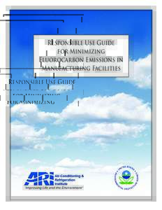 Responsible Use Guide for Minimizing Fluorocarbon Emissions in Manufacturing Facilities