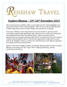 Explore Bhutan – 14th-24th November 2013 This exciting journey to Bhutan offers a real insight into the cultural highlights and spectacular scenery of this magical kingdom, with a focus on day and half day hikes to all