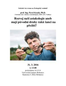 Srdečně vás zveme na Zoologický seminář  prof. Ing. Pavel Kozák, Ph.D. (Výzkumný ústav rybářský a hydrobiologický, FROV, JČU, Vodňany)  Rozvoj naší astakologie aneb