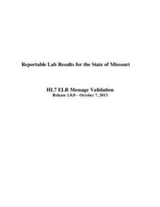 Reportable Lab Results for the State of Missouri  HL7 ELR Message Validation Release 1.0.0 – October 7, 2013  Missouri Department of Health and Senior