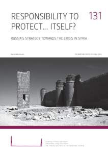 Responsibility to protect... itself? 131  Russia’s strategy towards the crisis in Syria