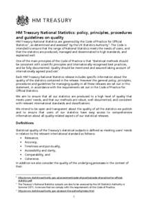 HM Treasury National Statistics: policy, principles, procedures and guidelines on quality HM Treasury National Statistics are governed by the Code of Practice for Official Statistics 1 , as determined and assessed 2 by t