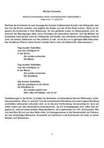 Michael Schneider Kleines Summarium einer eucharistischen Spiritualität I (Radio Horeb, 12. AprilDie Feier der Eucharistie ist nach Aussage des Zweiten Vatikanischen Konzils »der Höhepunkt, dem das Tun der Kirc