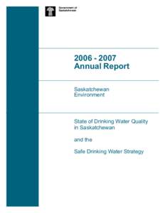 Annual Report[removed]State of Drinking Water Quality in Saskatchewan and the Safe Drinking Water Strategy