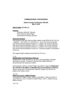 COMMISSIONERS’ PROCEEDINGS Adams County Courthouse, Ritzville May 6, 2002 Call to Order @ 8:40 a.m. Present: Chairman Jeffrey W. Stevens