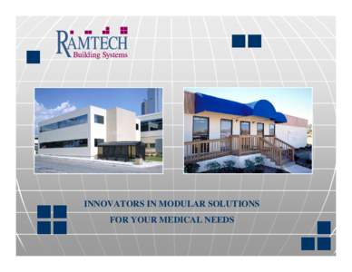 INNOVATORS IN MODULAR SOLUTIONS FOR YOUR MEDICAL NEEDS