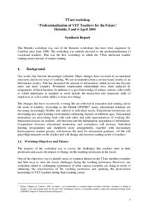 TTnet workshop ‘Professionalisation of VET Teachers for the Future’ Helsinki, 5 and 6 April 2001 Synthesis Report The Helsinki workshop was one of the thematic workshops that have been organised by Cedefop since June