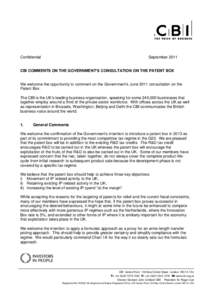 Confidential  September 2011 CBI COMMENTS ON THE GOVERNMENT’S CONSULTATION ON THE PATENT BOX We welcome the opportunity to comment on the Government‟s June 2011 consultation on the