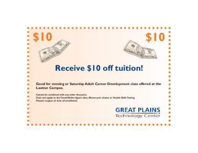 $10  $10 Receive $10 off tuition!  Good for evening or Saturday Adult Career Development class offered at the