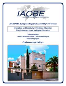 2014 IACBE European Regional Assembly Conference Innovation and Creativity in Business Education: The Challenges Posed by Digital Education Conference Host: Geneva Business School | Barcelona Campus Barcelona | Spain