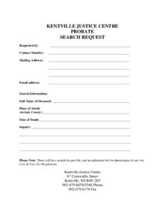 KENTVILLE JUSTICE CENTRE PROBATE SEARCH REQUEST Requested by:  __________________________________________________