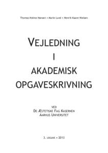 Thomas Holme Hansen • Marie Lund • Henrik Kaare Nielsen  Vejledning i akademisk opgave­skrivning