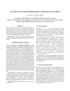 AN OVERVIEW OF INVERSE PROBLEM REGULARIZATION USING SPARSITY J.-L. Starck a and M. J. Fadilib , a Laboratoire AIM (UMR 7158), CEA/DSM-CNRS-Universit´e Paris Diderot, IRFU, SEDI-SAP, Service d’Astrophysique, Centre de 