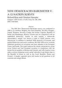 NEW DEMOCRACIES BAROMETER V: A 12-NATION SURVEY Richard Rose and Christian Haerpfer Glasgow: CSPP Studies in Public Policy No. 306, 1998. ISSN: Abstract