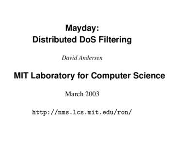 Mayday: Distributed DoS Filtering David Andersen MIT Laboratory for Computer Science March 2003
