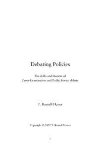 Debating Policies The skills and theories of Cross-Examination and Public Forum debate