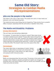 Same Old Story:  Strategies to Combat Media Misrepresentations Who are the people in the media? The media in this case is news media. The people who work on news media are