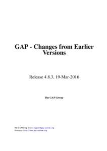 GAP - Changes from Earlier Versions Release 4.8.3, 19-MarThe GAP Group