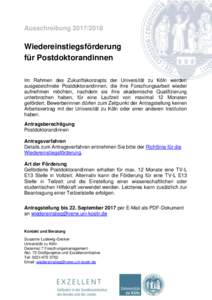 AusschreibungWiedereinstiegsförderung für Postdoktorandinnen Im Rahmen des Zukunftskonzepts der Universität zu Köln werden ausgezeichnete Postdoktorandinnen, die ihre Forschungsarbeit wieder