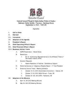 Executive Council  Central Council Tlingit & Haida Indian Tribes of Alaska Embassy Suites Seattle / Tacoma – Saratoga Room September 6, 2013 – 9:00 AM I.